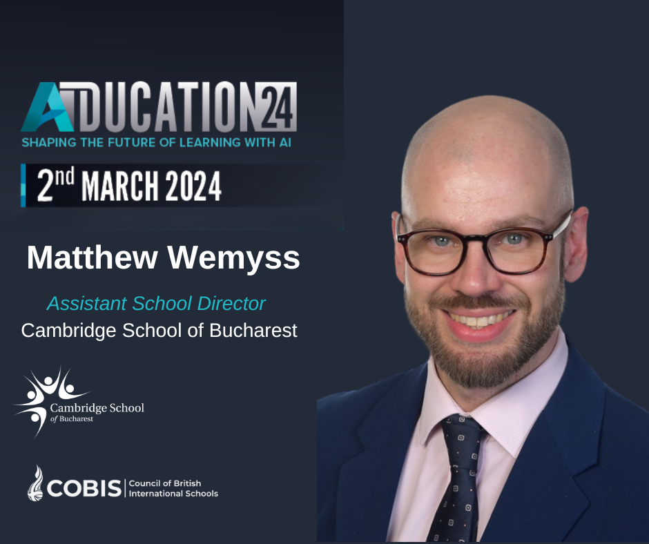 Unlocking the Future of Education: Cambridge School of Bucharest to host AIducation ’24 conference in collaboration with COBIS, diving into the world of AI and ethical integration