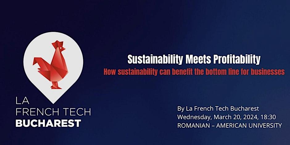 Alăturați-vă La French Tech Bucharest pentru cea de-a 2-a ediție „Sustainability Meets Profitability” pe 20 martie